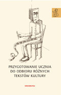 Przygotowanie ucznia do odbioru różnych tekstów kultury