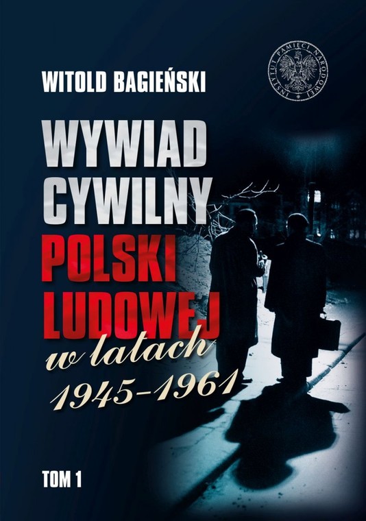 Witold Bagieński, "Wywiad cywilny Polski Ludowej w latach 1945-1961"