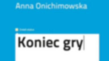 Recenzja: "Koniec gry" Anna Onichimowska