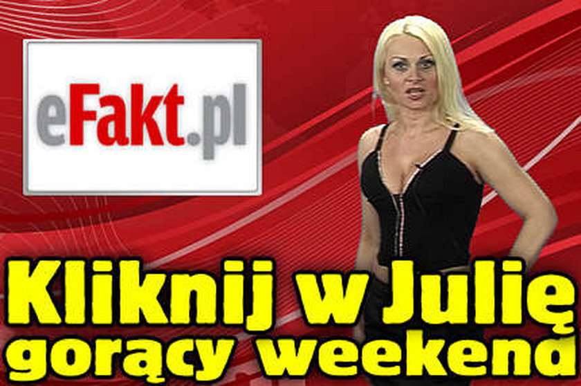 Kliknij w Julię. Gorący weekend