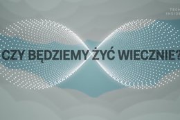 W ciągu najbliższych lat życie człowieka może się znacznie wydłużyć