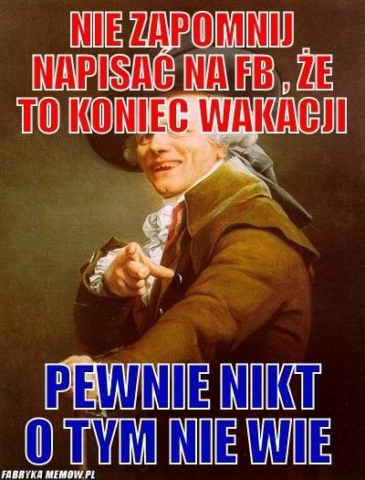 Nieubłagany koniec wakacji - memy