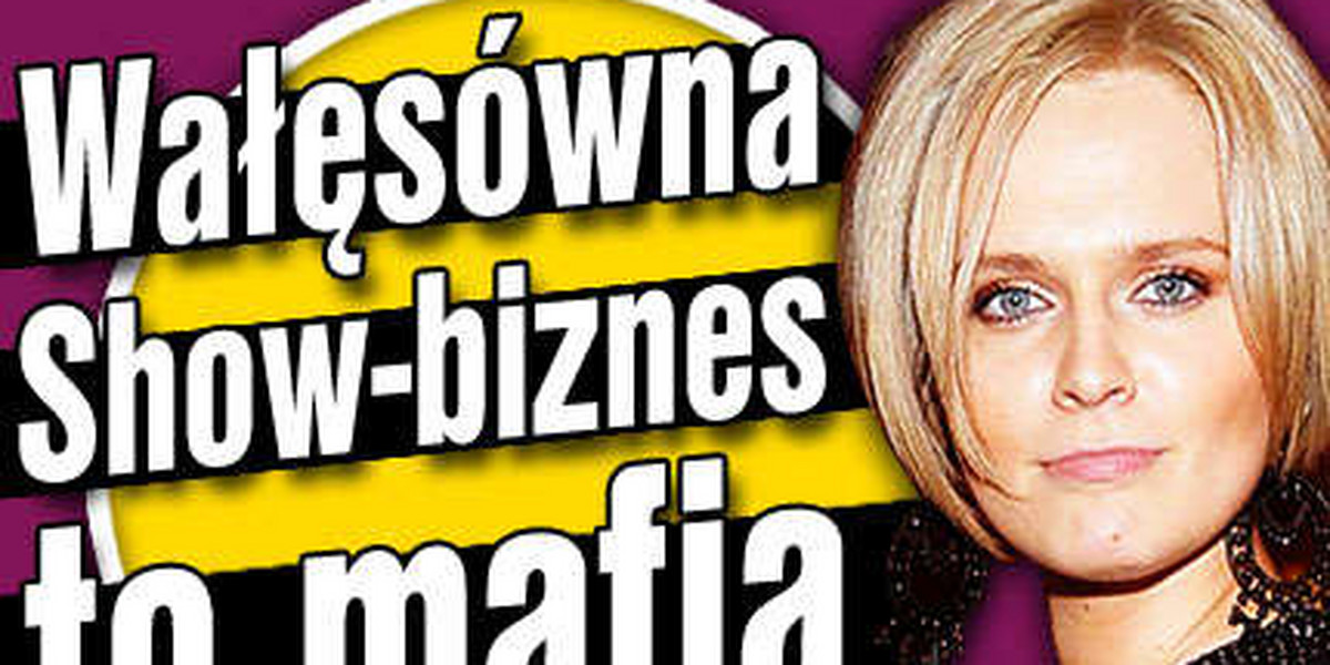 Wałęsówna: Show-biznes to mafia!