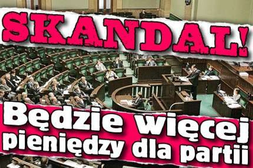 Skandal! Partie dostaną większe dotacje