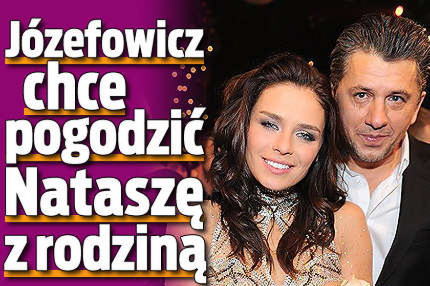 Józefowicz chce pogodzić Nataszę z rodziną