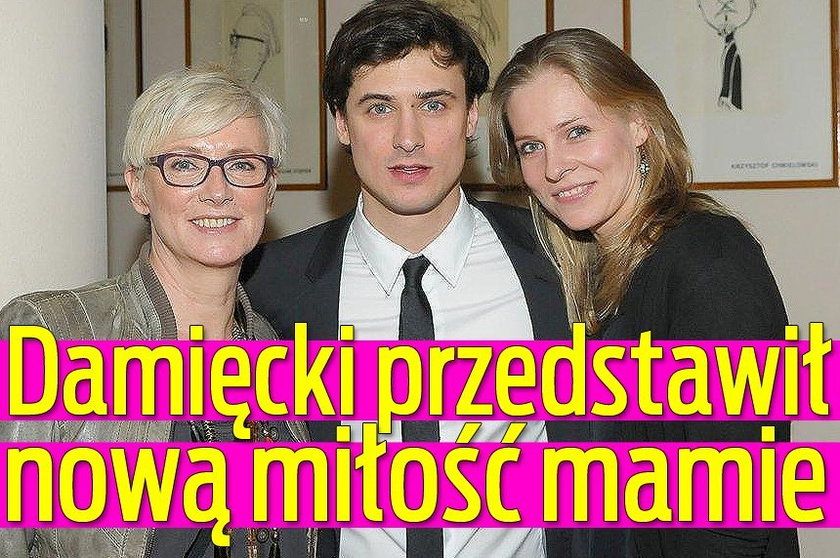 Damięcki przedstawił nową miłość mamie