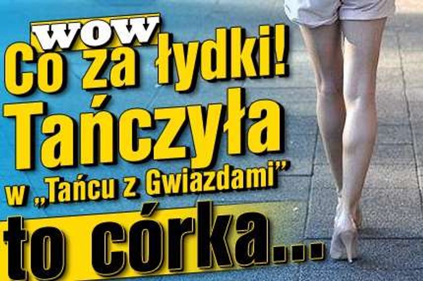 WOW. Co za łydki! Tańczyła w "TzG", to córka...