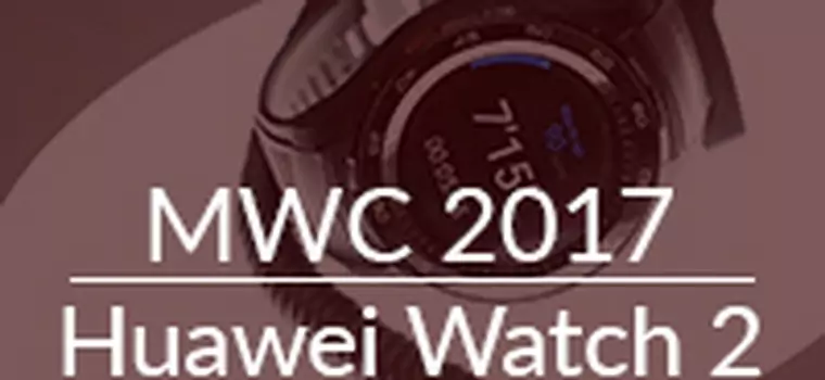 Watch 2 - przyglądamy się zegarkowi Huaweia