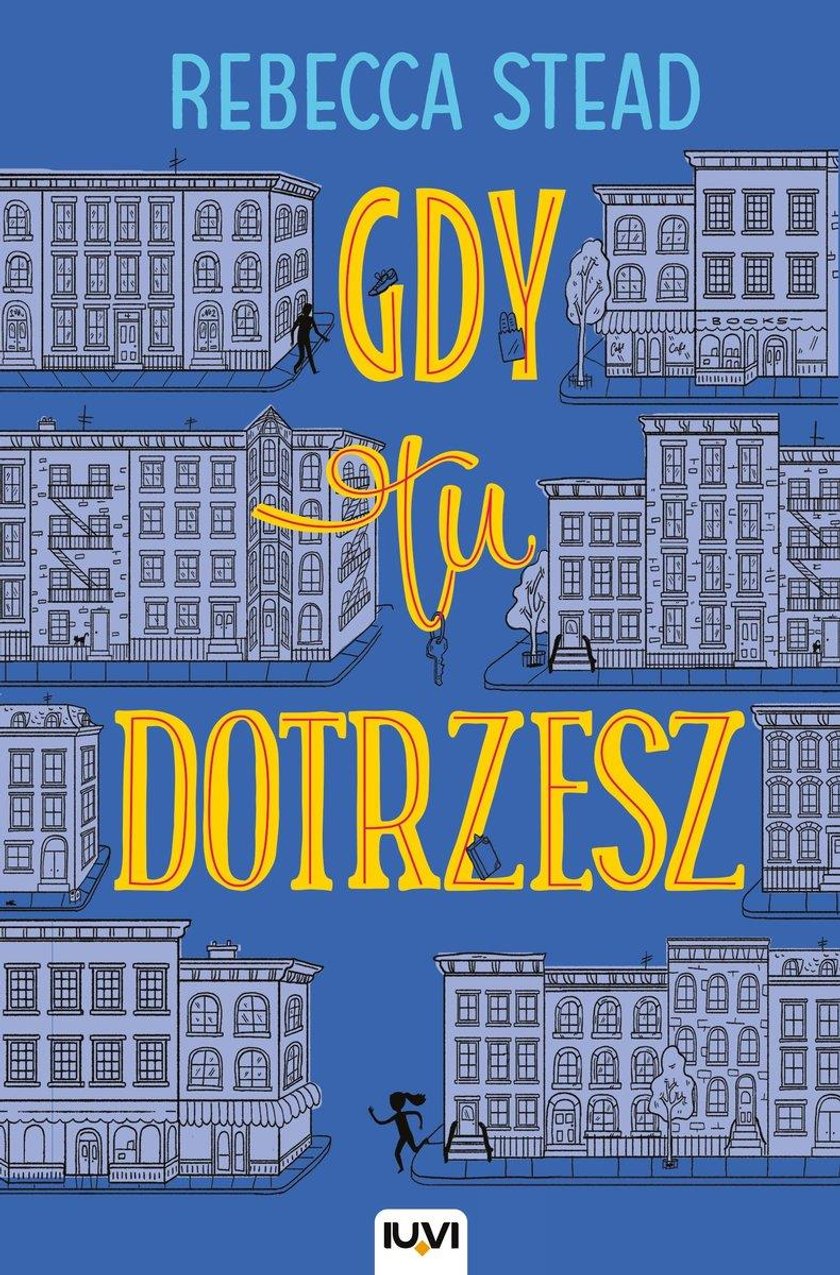 "Gdy tu dotrzesz". Rebecca Stead