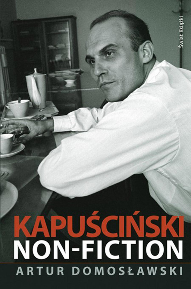 "Kapuściński non-fiction" - Artur Domosławski (2010)