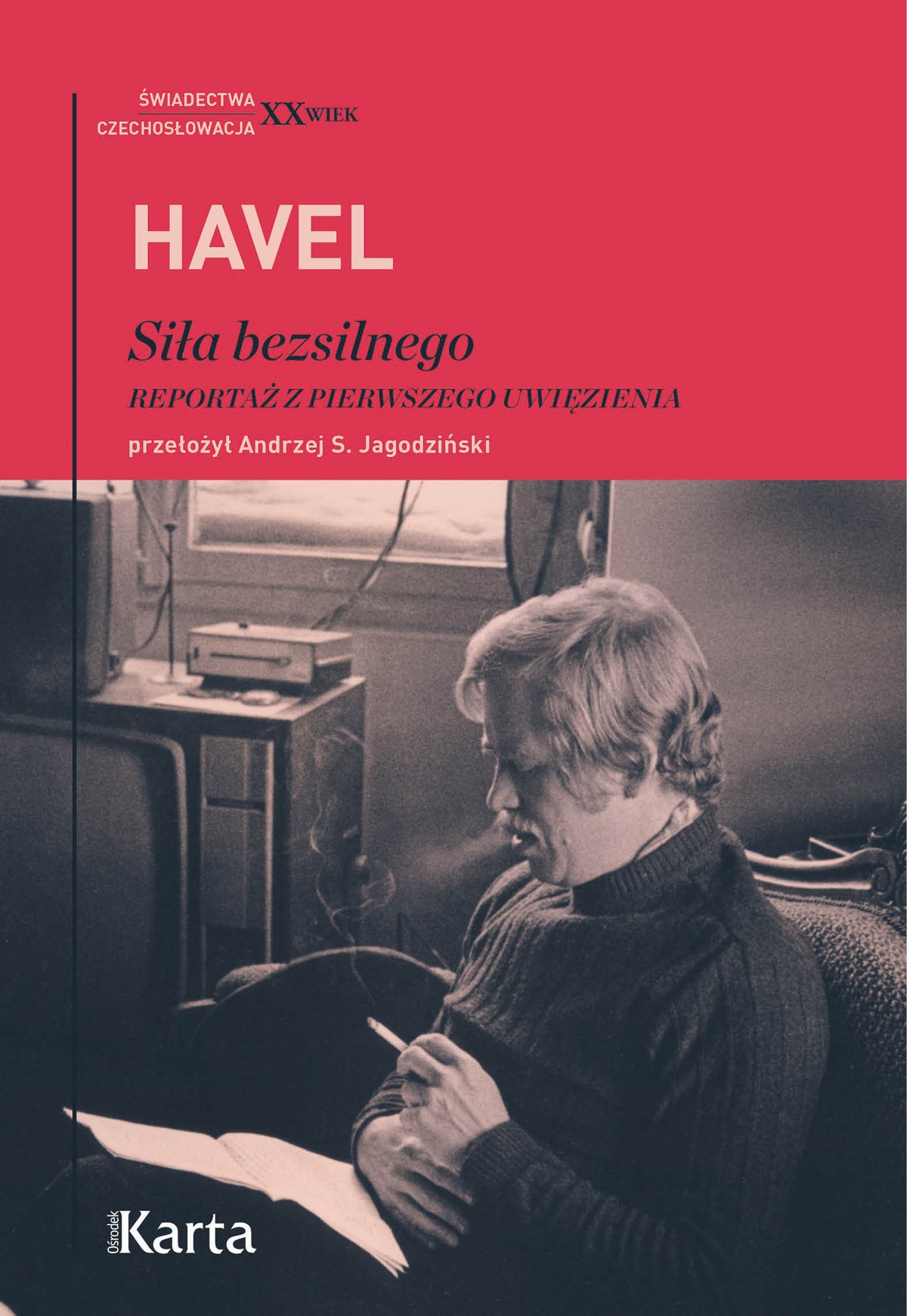 Václav Havel, „Siła bezsilnego. Reportaż z pierwszego uwięzienia”, przeł. Andrzej S. Jagodziński, Ośrodek Karta 2022