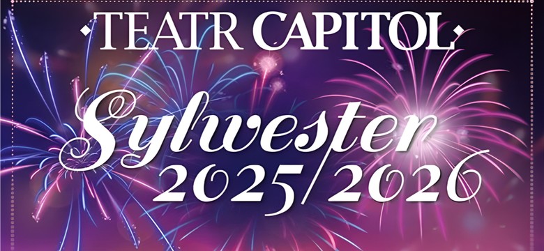 Sylwester 2025/2026 w Teatrze Capitol. Przywitaj Nowy Rok z teatralnym rozmachem!