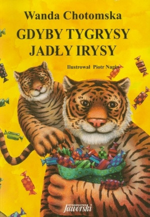 "Gdyby tygrysy jadły irysy" (Wydawnictwo Jaworski)