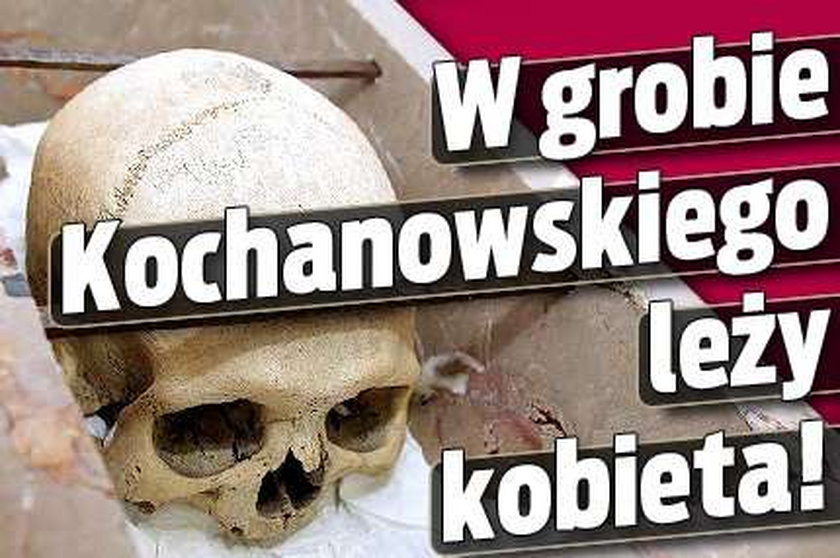 W grobie Kochanowskiego leży kobieta!