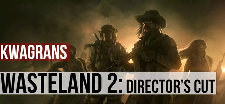 KwaGRAns Wasteland 2: Director's Cut