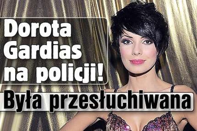 Dorota Gardias na policji! Była przesłuchiwana