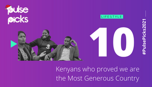 Pulse Picks: Kenyans who proved we are the most generous country