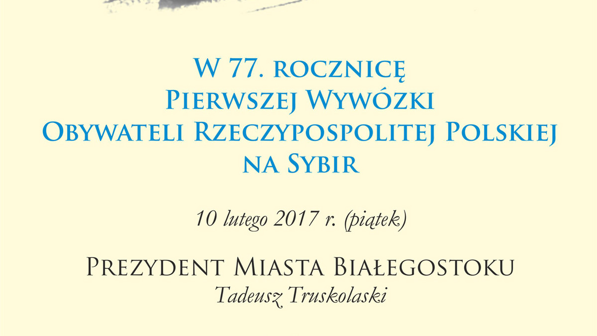 Jutro w Białymstoku odbędą się obchody 77. rocznicy pierwszej wywózki obywateli Rzeczypospolitej na Sybir. – Wspólnie uczcijmy pamięć zesłanych oraz złóżmy hołd zmarłym i tym, którzy przetrwali – apeluje prezydent Tadeusz Truskolaski i zaprasza mieszkańców Białegostoku do udziału w uroczystościach.