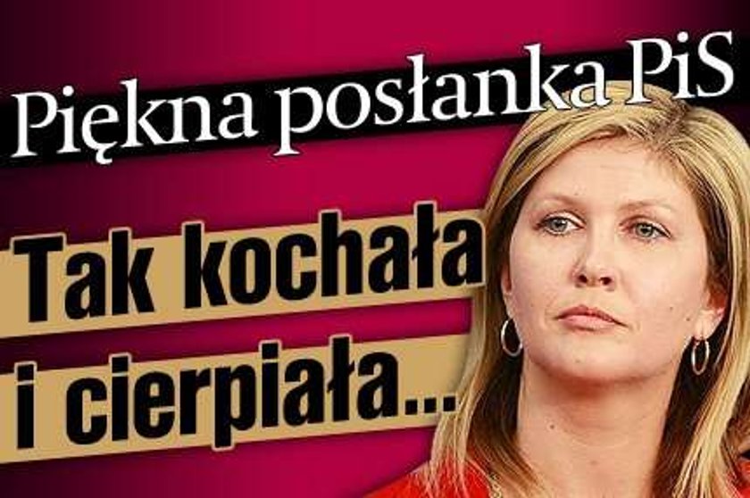 Piękna posłanka PiS. Tak kochała i cierpiała...