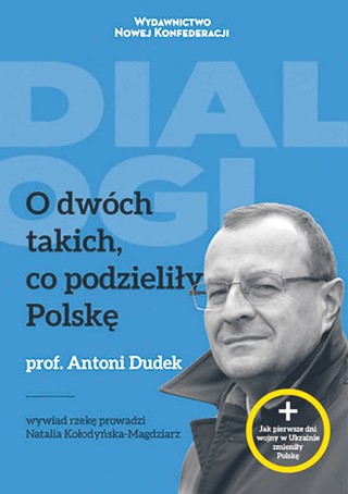 Antoni Dudek, Natalia Kołodyńska-Magdziarz, „O dwóch takich, co podzieliły Polskę”, Wydawnictwo Nowej Konfederacji, Warszawa 2022