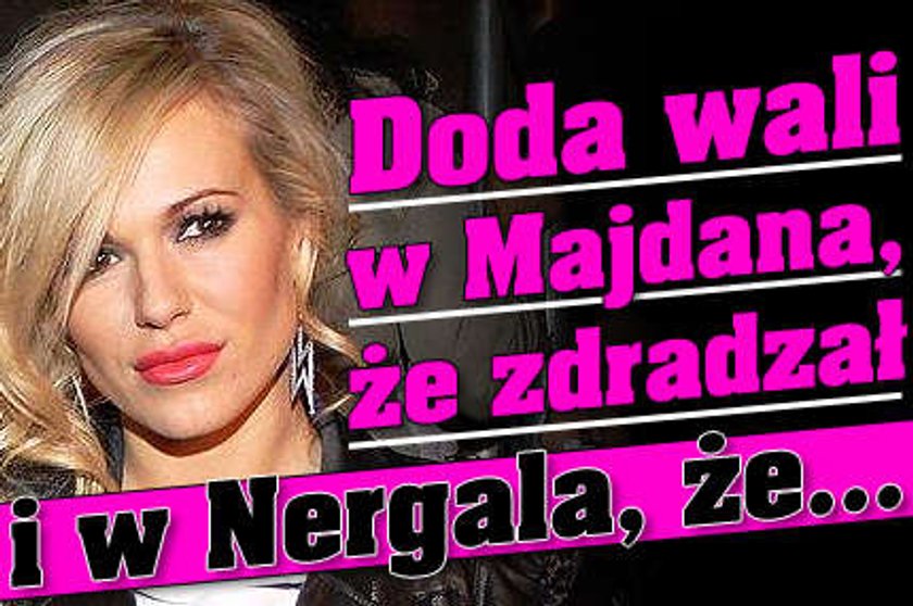 Doda wali w Majdana, że zdradzał i w Nergala, że...