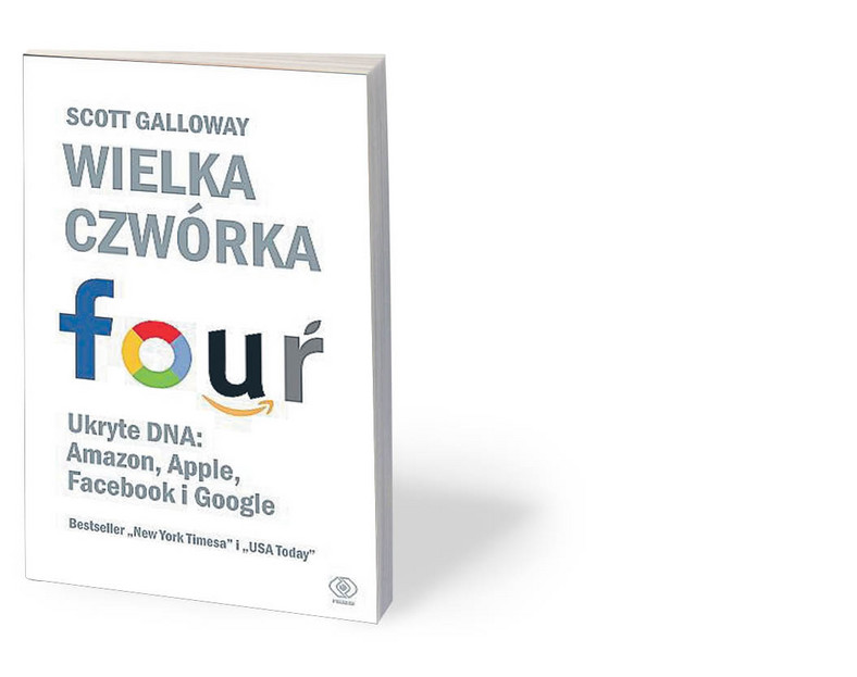 Scott Galloway „Wielka czwórka. Ukryte DNA: Amazon, Apple, Facebook i Google”, przeł. Jolanta Kubiak, Rebis, Poznań 2018