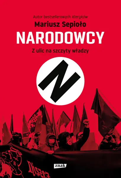 &quot;Narodowcy. Z ulic na szczyty władzy&quot;