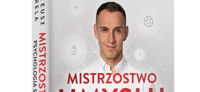 “Mistrzostwo umysłu. Psychologia sukcesu w sporcie” Mateusz Brela
