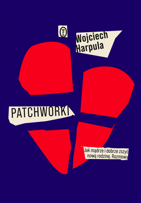 Wojciech Harpula - Patchworki. Jak mądrze i dobrze zszyć nową rodzinę 