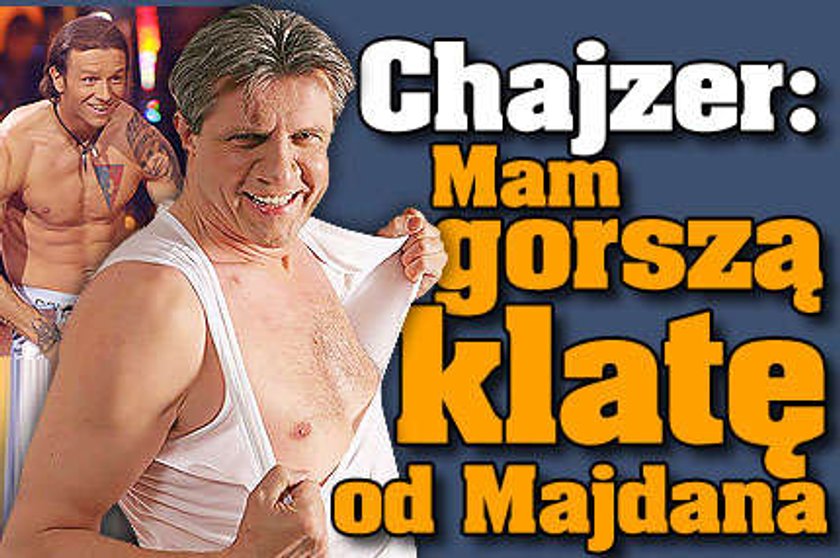 Chajzer: Mam gorszą klatę od Majdana