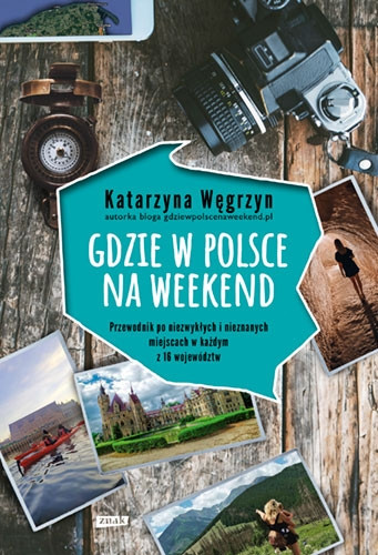 "Gdzie w Polsce na weekend" - książka o najciekawszych miejscach w naszym kraju