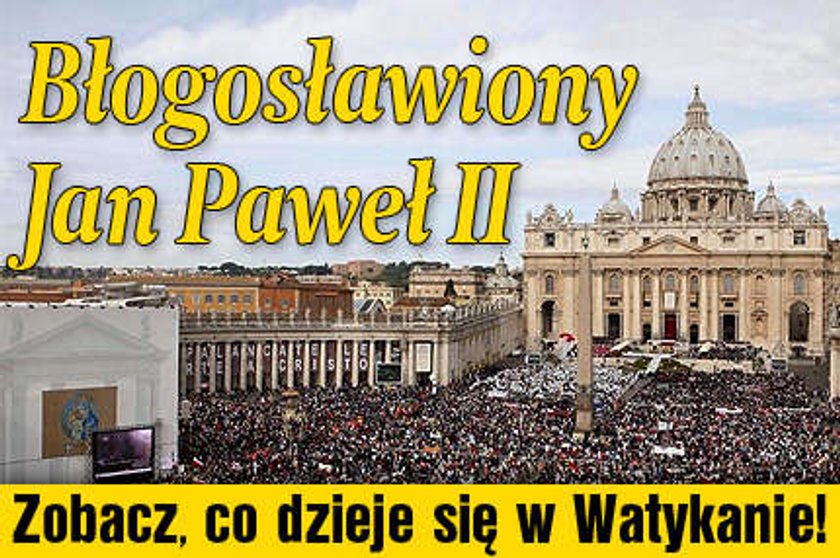 Błogosławiony Jan Paweł II. Zobacz, co dzieje się w Rzymie!