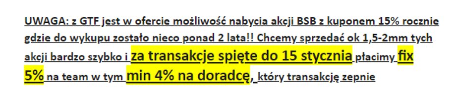 Fragment wiadomości e-mail od dyrektora oddziału Gerdy Broker do sprzedawców. GTF to skrót od funduszu inwestycyjnego Gerda Tech Fund FIZAN. BSB to skrót od transakcji buy - sell back, polegających na zakupie przez inwestora papierów wartościowych z jednoczesnym ustaleniem ich odkupu w przyszłości przez emitenta. Przykładem są akcje z umową opcji sprzedaży o europejskim stylu wykonania. 