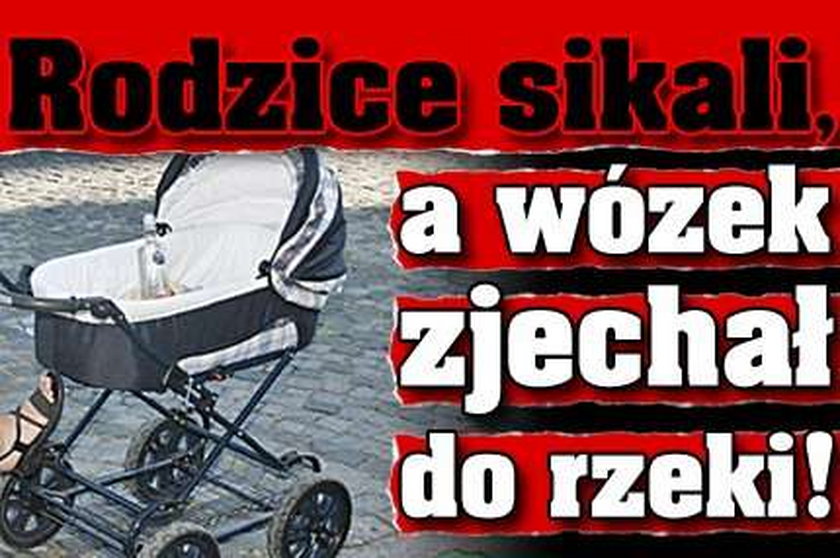 Rodzice sikali, a wózek zjechał do rzeki!