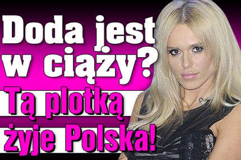 Doda jest w ciąży? Tą plotką żyje Polska