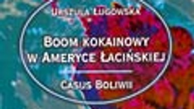 "Boom kokainowy w Ameryce Łacińskiej. Casus Boliwii". Wstęp do książki