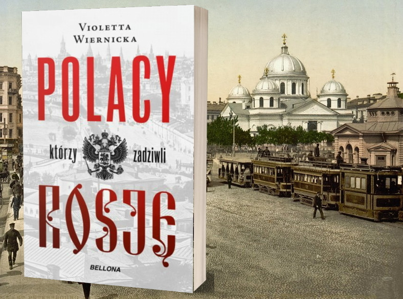 Artykuł powstał w oparciu o książkę Violetty Wiernickiej pt. Polacy, którzy zadziwili Rosję (Bellona 2020).