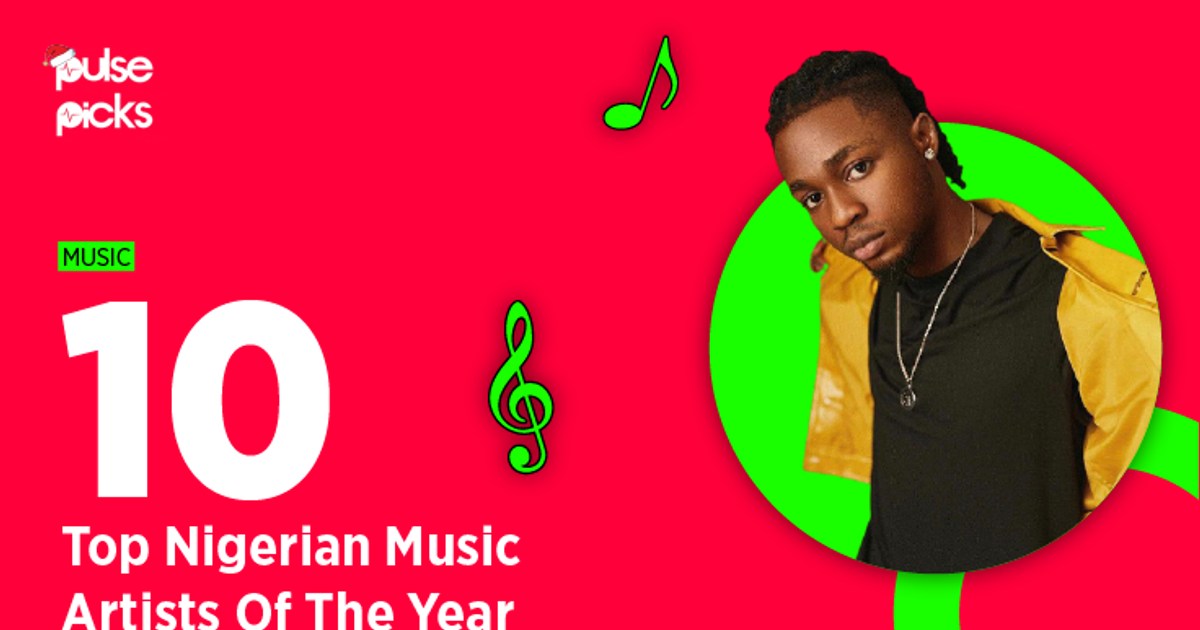 Here are the top 10 Nigerian artists of 2020 Pulse Nigeria