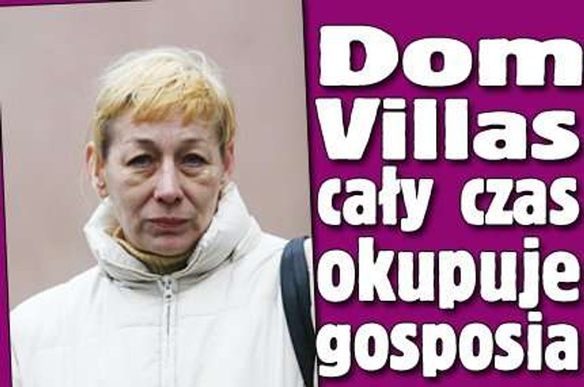 Dom Villas cały czas okupuje gosposia