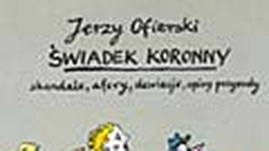 Świadek koronny. Skandale, afery, dewiacje, opisy przyrody. Fragment książki