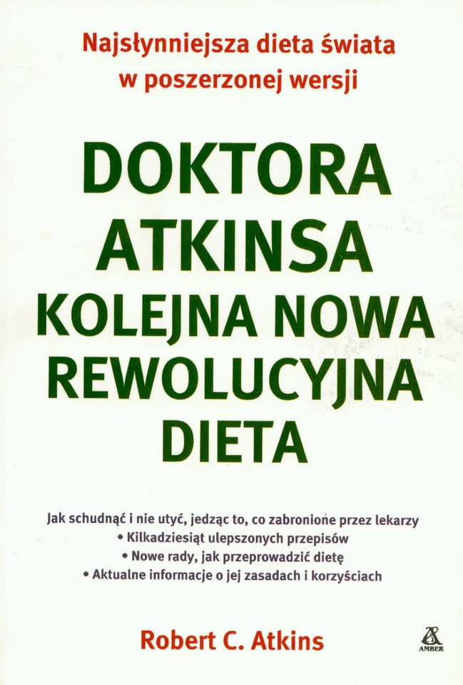Robert C. Atkins, "Doktora Atkinsa kolejna nowa rewolucyjna dieta", Wyd. Amber