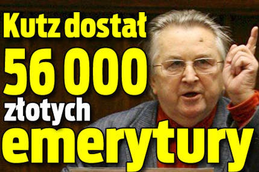 Kutz wziął 56 000 emerytury