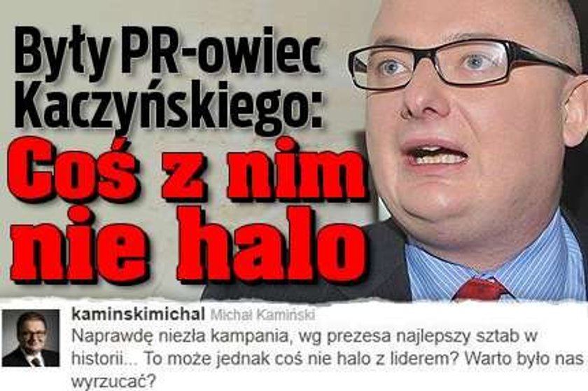 Były PR-owiec Kaczyńskiego: Coś z nim nie halo