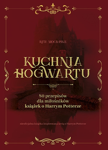 Rita Mock Pike, "Kuchnia Hogwartu" (okładka)