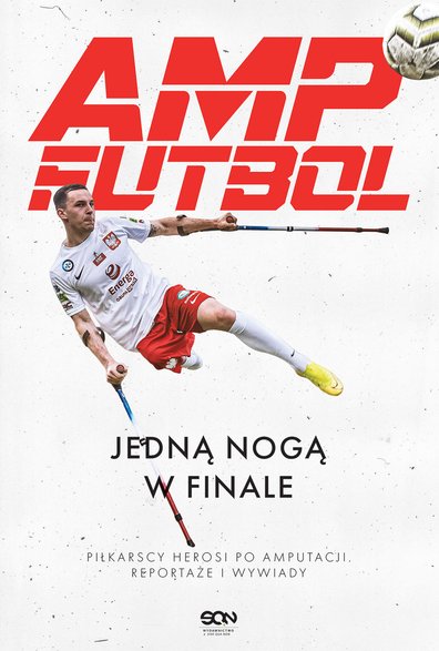 Okładka książki "Amp Futbol. Jedną nogą w finale" Wydawnictwo SQN  2021 