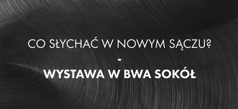 "Co słychać w Nowym Sączu?" - wystawa pokonkursowa