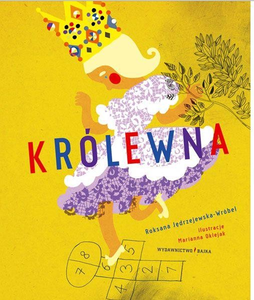 Królewna; Roksana Jędrzejewska-Wróbel; Wyd. Bajka wiek: 4-7 lat