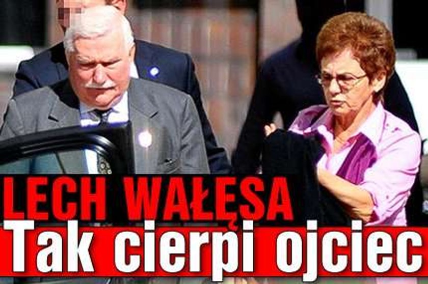 Wałęsa. Tak cierpi ojciec