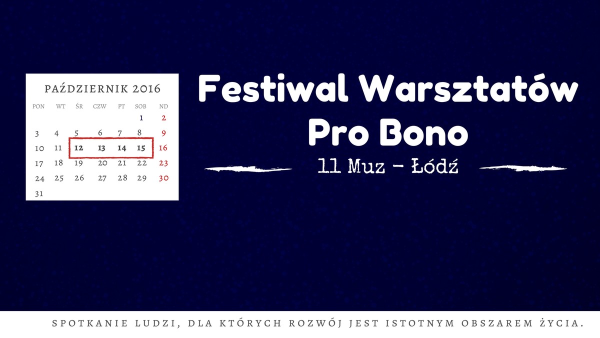 11 Muz Innowacje w Kulturze zaprasza w dniach 12-15 października 2016 r. na V edycję Festiwalu Warsztatów Pro Bono, podczas której zostanie zorganizowanych 27 warsztatów i szkoleń, 21 sesji coachingowych oraz 15 indywidualnych konsultacji, które poprowadzą doświadczeni trenerzy i coachowie.