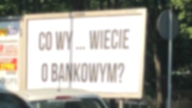 "Co wy .. wiecie o bankowym?" Tajemnicze billboardy w stolicy